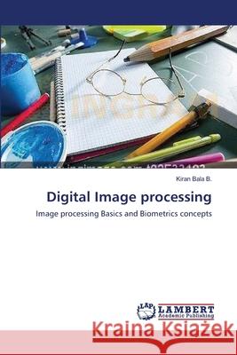 Digital Image processing B, Kiran Bala 9783659139604 LAP Lambert Academic Publishing - książka