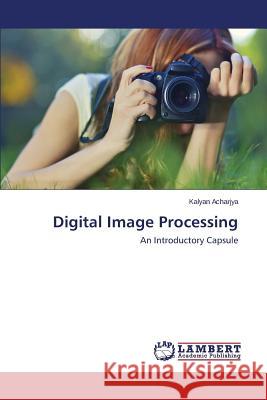 Digital Image Processing Acharjya Kalyan 9783659766367 LAP Lambert Academic Publishing - książka