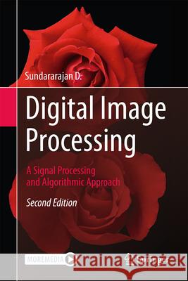 Digital Image Processing: A Signal Processing and Algorithmic Approach D. Sundararajan 9789819549825 Springer - książka