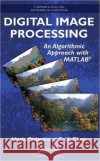 Digital Image Processing: An Algorithmic Approach with MATLAB Qidwai, Uvais 9781420079500 Chapman & Hall/CRC