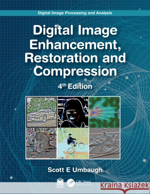 Digital Image Processing and Analysis: Digital Image Enhancement, Restoration and Compression Scott E. Umbaugh 9781032117102 CRC Press - książka