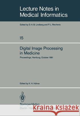Digital Image Processing in Medicine: Proceedings, Hamburg, October 5, 1981 Höhne, K. H. 9783540108771 Springer - książka