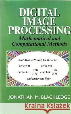 Digital Image Processing: Mathematical and Computational Methods J M Blackledge (Loughborough University, UK) 9781898563495 Elsevier Science & Technology - książka