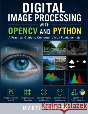 Digital Image Processing with OpenCV and Python Linder, Martin 9798193461975 Independently Published - książka