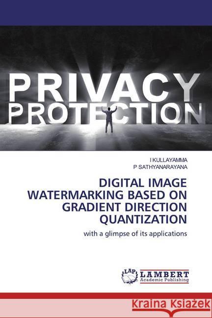 DIGITAL IMAGE WATERMARKING BASED ON GRADIENT DIRECTION QUANTIZATION : with a glimpse of its applications KULLAYAMMA, I; SATHYANARAYANA, P 9786202519847 LAP Lambert Academic Publishing - książka