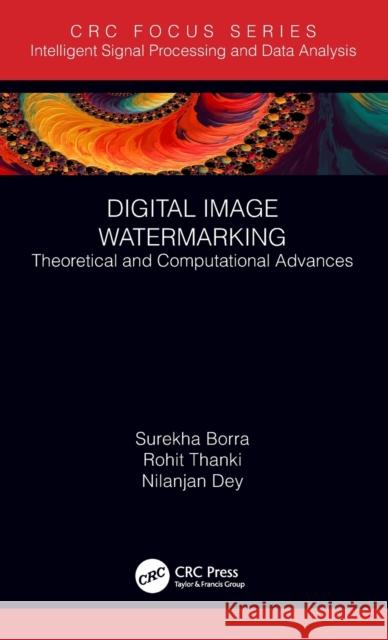 Digital Image Watermarking: Theoretical and Computational Advances Surekha Borra Rohit Thanki Nilanjan Dey 9781138390638 CRC Press - książka