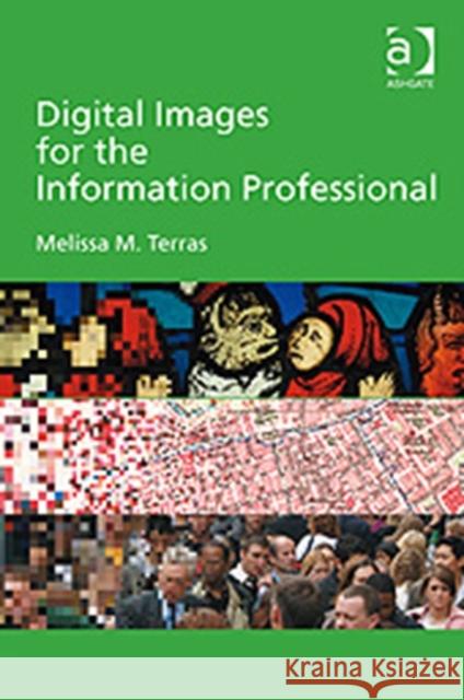 Digital Images for the Information Professional Melissa M. Terras 9780754648604 ASHGATE PUBLISHING GROUP - książka
