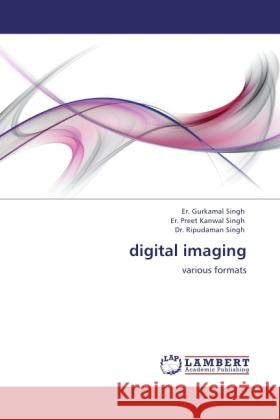 digital imaging Singh, Er. Gurkamal, Singh, Er. Preet Kanwal, Singh, Ripudaman 9783845479903 LAP Lambert Academic Publishing - książka