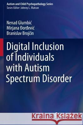 Digital Inclusion of Individuals with Autism Spectrum Disorder Nenad Glumbić, Mirjana Đorđević, Branislav Brojčin 9783031120398 Springer International Publishing - książka