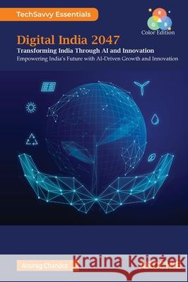Digital India 2047: Transforming India through AI and Innovation Anurag Chandra Sheeba Armoogum 9788199141315 Arcchie Publications - książka