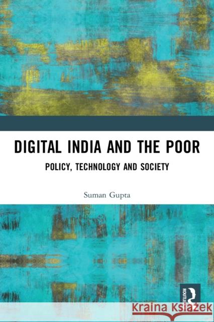 Digital India and the Poor: Policy, Technology and Society Suman Gupta 9780367496203 Routledge Chapman & Hall - książka