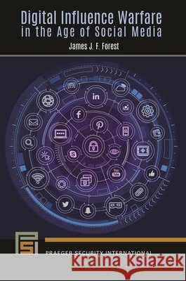 Digital Influence Warfare in the Age of Social Media James J. F. Forest (United States Military Academy, USA) 9798765132890 Bloomsbury Publishing USA - książka