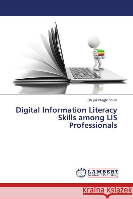 Digital Information Literacy Skills among LIS Professionals Waghchoure, Shilpa 9786139820665 LAP Lambert Academic Publishing - książka