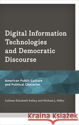 Digital Information Technologies and Democratic Discourse Michael J. Miller 9781666976670 Bloomsbury Publishing Plc - książka