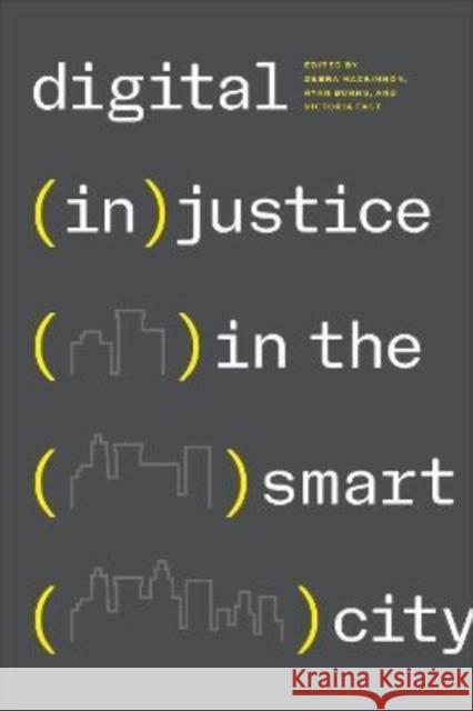 Digital (In)Justice in the Smart City Debra MacKinnon Ryan Burns Victoria Fast 9781487527150 University of Toronto Press - książka