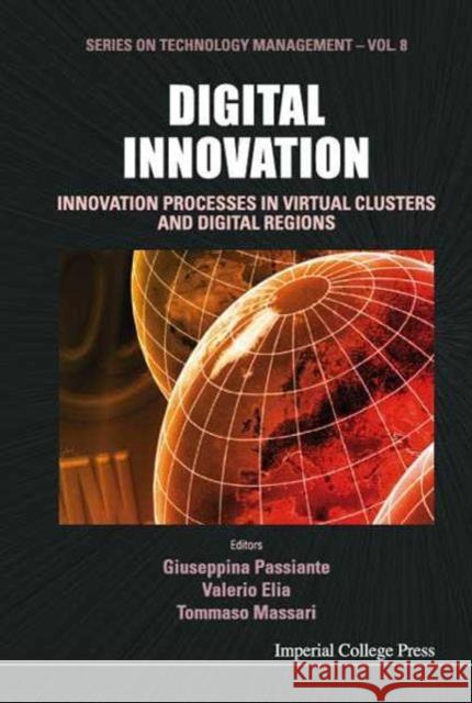 Digital Innovation: Innovation Processes in Virtual Clusters and Digital Regions Elia, Valerio 9781860943522 Imperial College Press - książka
