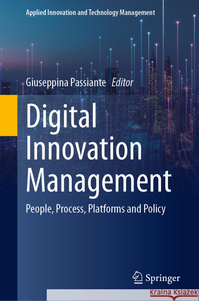 Digital Innovation Management: People, Process, Platforms, and Policy Giuseppina Passiante 9783031804250 Springer - książka