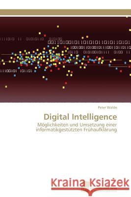 Digital Intelligence Peter Walde 9783838127217 S Dwestdeutscher Verlag F R Hochschulschrifte - książka