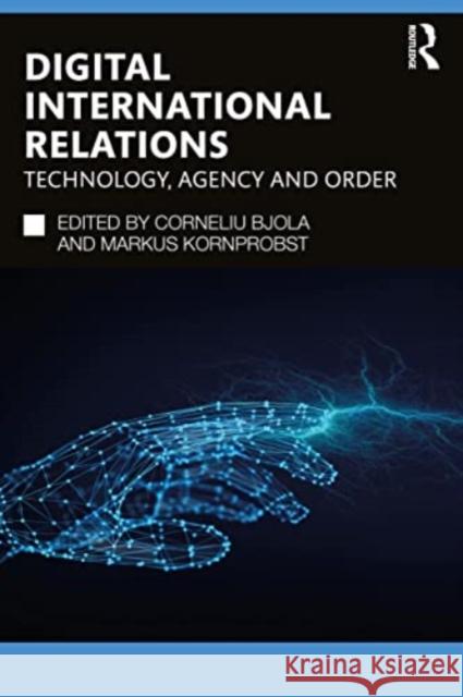 Digital International Relations: Technology, Agency and Order  9781032571317 Taylor & Francis Ltd - książka