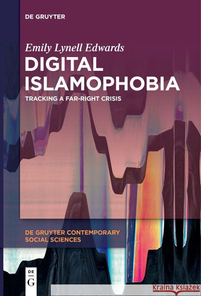 Digital Islamophobia: Tracking a Far-Right Crisis Emily Lynell Edwards 9783111631301 de Gruyter - książka