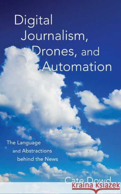 Digital Journalism, Drones, and Automation Dowd, Cate 9780190655860 Oxford University Press, USA - książka