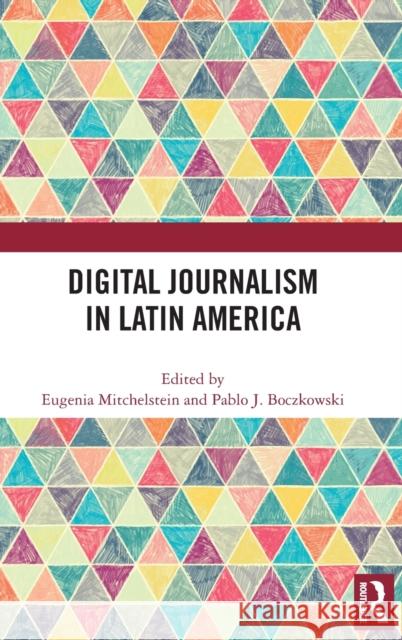 Digital Journalism in Latin America  9781032440873 Taylor & Francis Ltd - książka