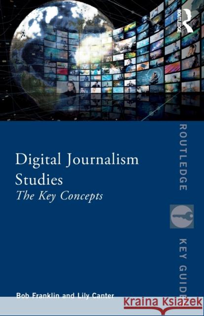 Digital Journalism Studies: The Key Concepts Franklin, Bob 9781138223066 Routledge - książka