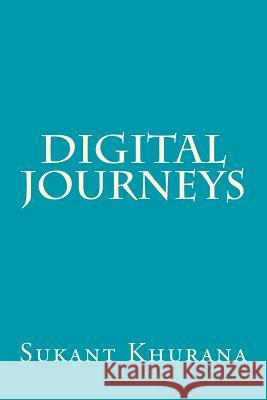 Digital Journeys Sukant Khurana 9781539729969 Createspace Independent Publishing Platform - książka