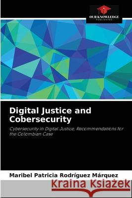 Digital Justice and Cobersecurity Rodr 9786204035420 Our Knowledge Publishing - książka