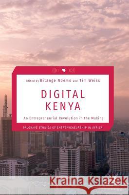 Digital Kenya: An Entrepreneurial Revolution in the Making Ndemo, Bitange 9781137578808 Palgrave MacMillan - książka