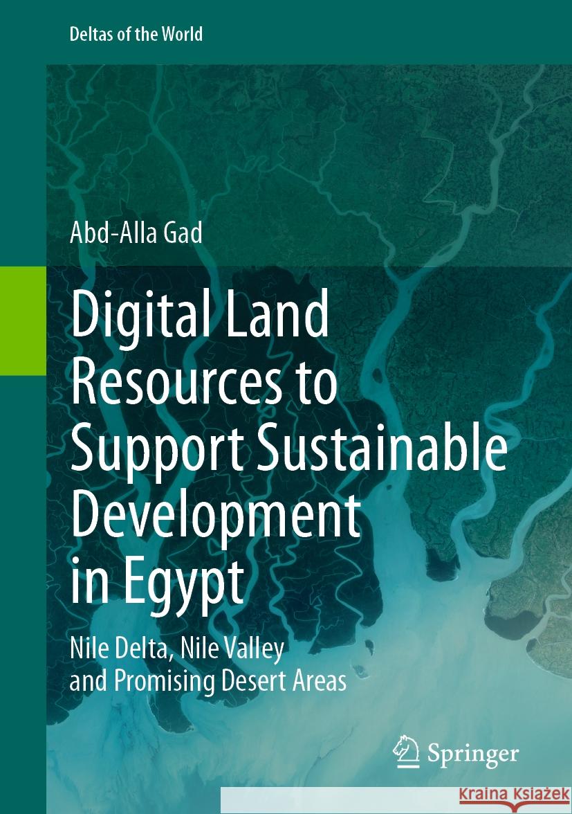 Digital Land Resources to Support Sustainable Development in Egypt Abd-Alla Gad 9783031371660 Springer Nature Switzerland - książka