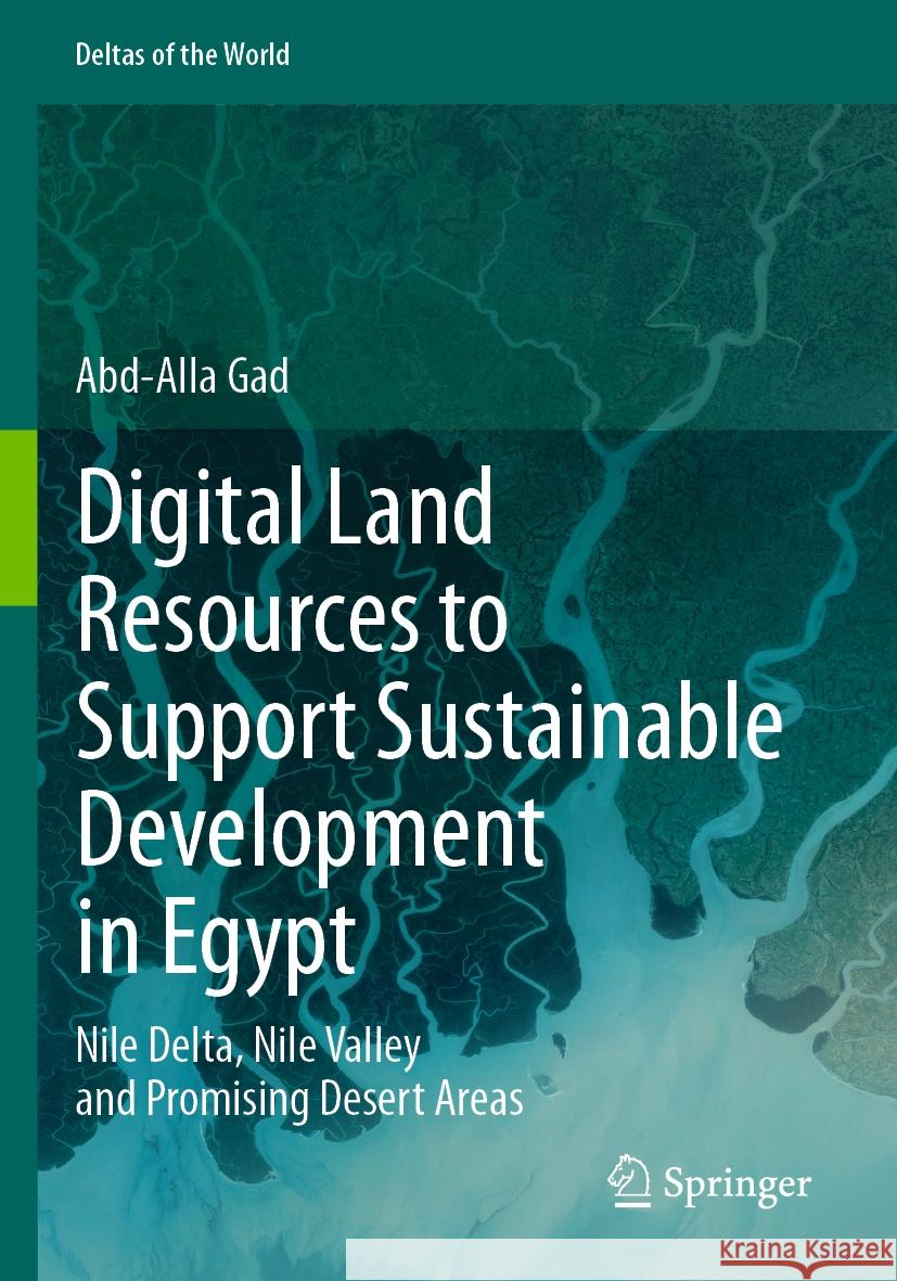 Digital Land Resources to Support Sustainable Development in Egypt Abd-Alla Gad 9783031371691 Springer Nature Switzerland - książka