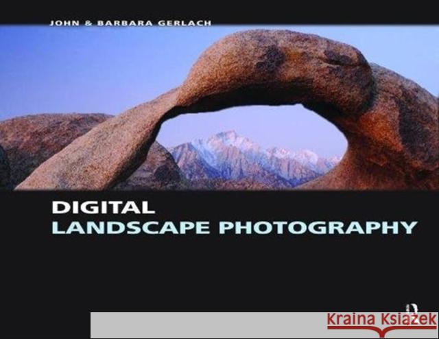 Digital Landscape Photography John And Barbara Gerlach (The Founders o   9781138472297 CRC Press - książka