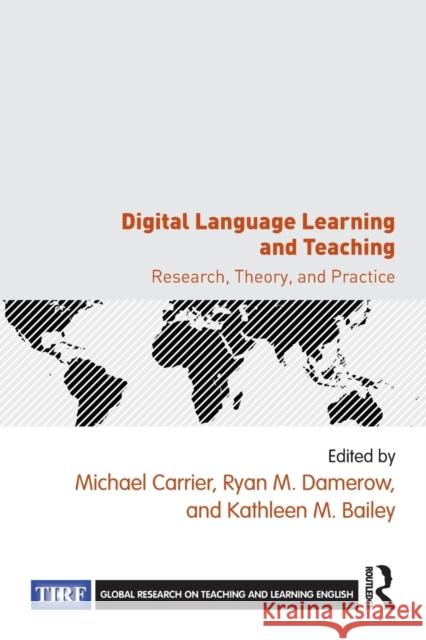 Digital Language Learning and Teaching: Research, Theory, and Practice Michael Carrier Ryan M. Damerow Kathleen M. Bailey 9781138696815 Routledge - książka
