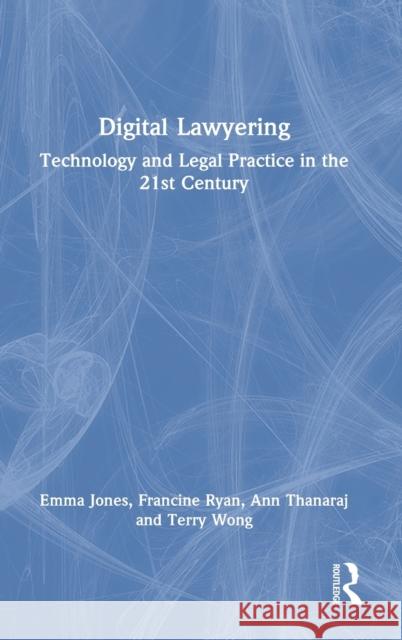 Digital Lawyering: Technology and Legal Practice in the 21st Century Emma Jones Francine Ryan Ann Thanaraj 9781032122168 Routledge - książka