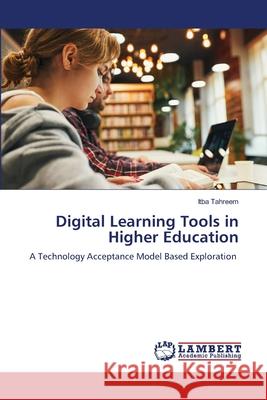 Digital Learning Tools in Higher Education Tahreem, Itba 9786206737698 LAP Lambert Academic Publishing - książka