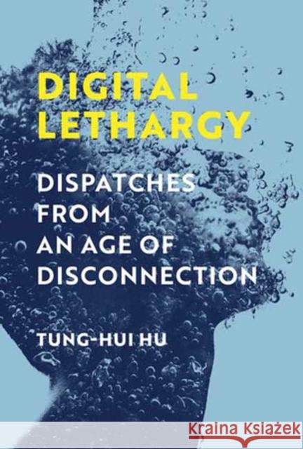 Digital Lethargy: Dispatches from an Age of Disconnection  9780262548373 MIT Press Ltd - książka