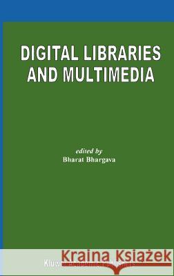 Digital Libraries and Multimedia Bharat K. Bhargava 9780792378174 Kluwer Academic Publishers - książka