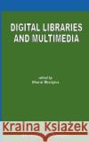 Digital Libraries and Multimedia Bharat K. Bhargava 9780792378174 Kluwer Academic Publishers