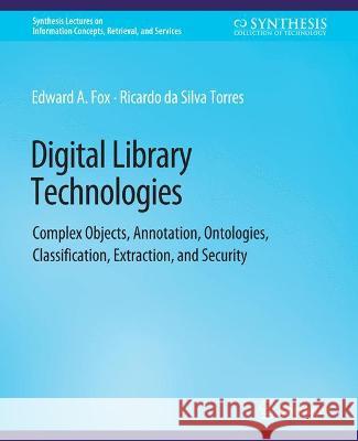 Digital Library Technologies Edward A. Fox Ricardo da Silva Torres  9783031011573 Springer International Publishing AG - książka