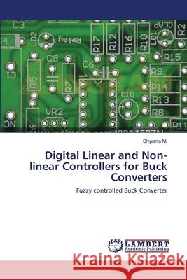 Digital Linear and Non-linear Controllers for Buck Converters M, Shyama 9783659135392 LAP Lambert Academic Publishing - książka