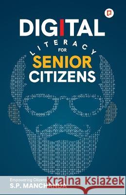 Digital Literacy for Senior Citizens S. P. Manchanda 9789390828432 Gullybaba Publishing House Pvt Ltd - książka