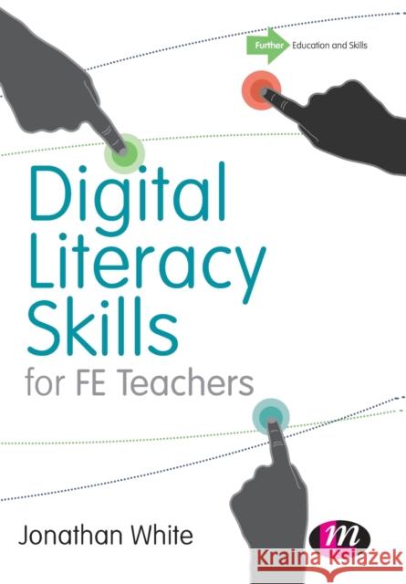 Digital Literacy Skills for FE Teachers White, Jonathan P. 9781473904583 Learning Matters - książka