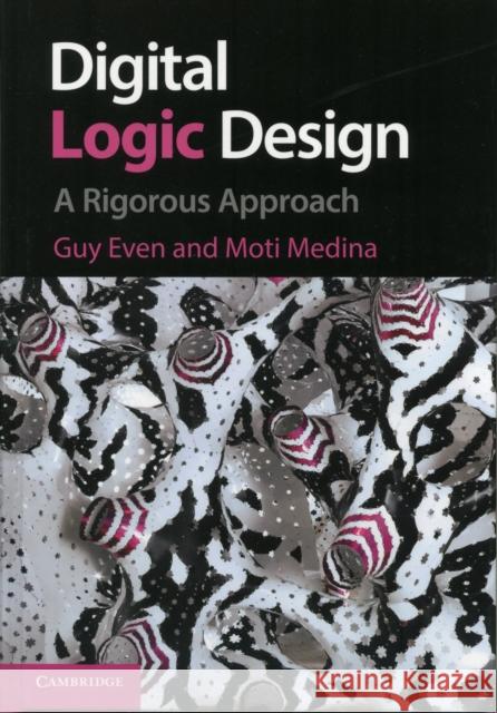 Digital Logic Design Even, Guy 9781107027534 CAMBRIDGE UNIVERSITY PRESS - książka