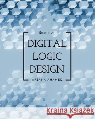 Digital Logic Design Afsana Ahamed 9798823396318 Cognella Academic Publishing - książka