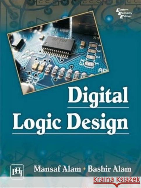 Digital Logic Design  Alam, Mansaf|||Alam, Bashir 9788120351080  - książka
