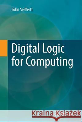 Digital Logic for Computing John Seiffertt 9783319860152 Springer - książka
