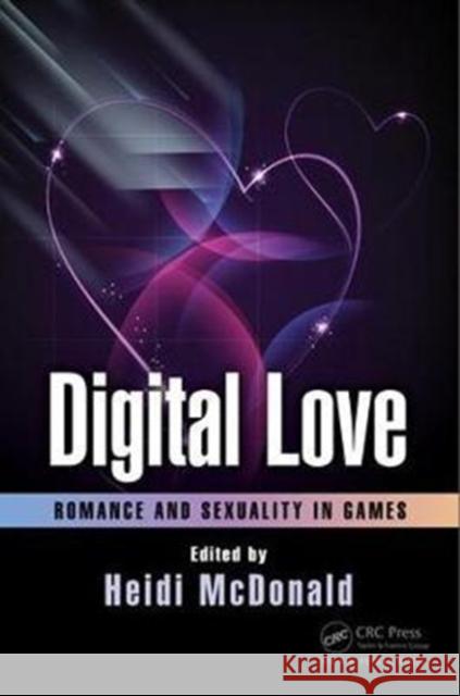 Digital Love: Romance and Sexuality in Games    9781482237986 Apple Academic Press Inc. - książka