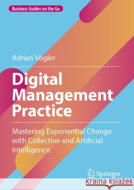 Digital Management Practice Adrian Vogler 9783662683521 Springer-Verlag Berlin and Heidelberg GmbH &  - książka