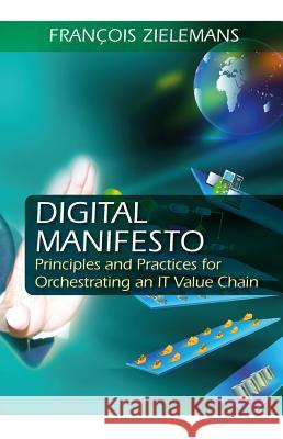 Digital Manifesto: Principles and Practices for Orchestrating an It Value Chain Frank Zielemans 9781604271348 J. Ross Publishing - książka
